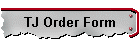 TJ Order Form